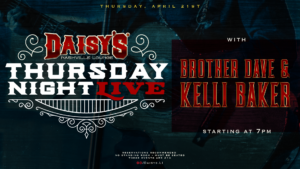 Thursday Night Live: Brother Dave & Kelli Baker 4/21 7 pm