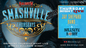 Smashville Thursday with Jay Shepard Band and Bullseye Bobby at 7 pm October 20th