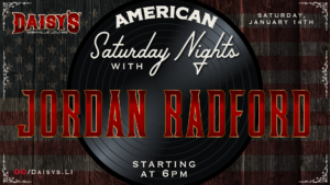 Saturday Nights with Jordan Radford
 1/14 at 6 pm