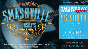 April 13: Smashville Thursday with 95 South at 7 pm, followed by DJ Carter at 10 pm