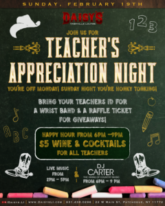 Sunday, February 19th Teacher's Appreciation Night. Live music starting at 2 pm, happy hour specials starting at 6 pm