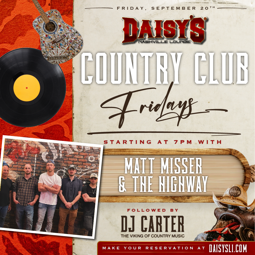 Friday, September 20th: Country Club Fridays with Matt Misser at the Highway at 7 pm, followed by DJ Carter