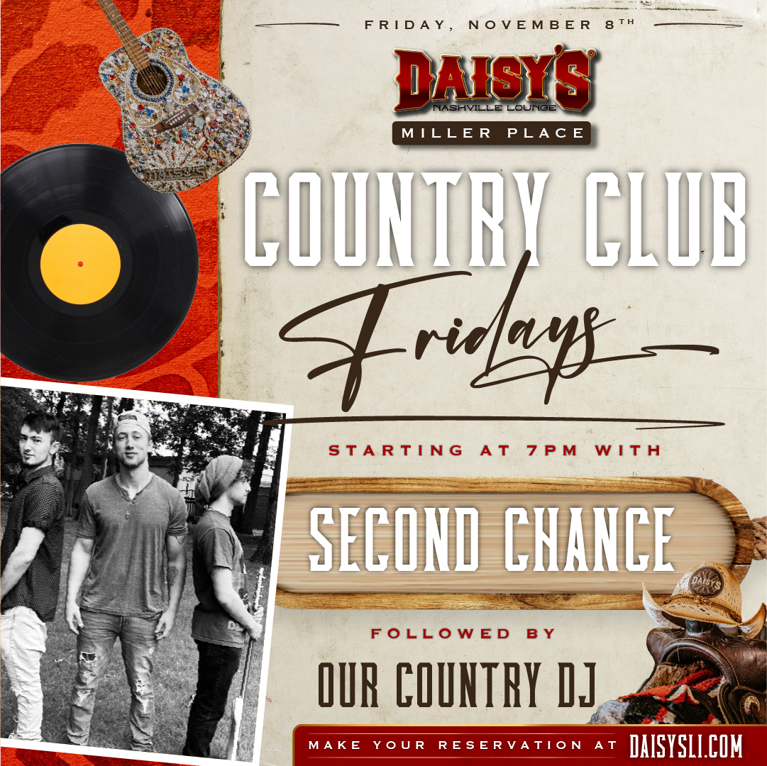 Get your weekend started at Daisy's Nashville Lounge in Miller Place & enjoy music by Second Chance on Friday, November 8th starting at 7 pm!