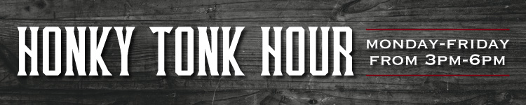 Miller Place Honky Tonk Hours Monday - Friday 3 pm - 6 pm