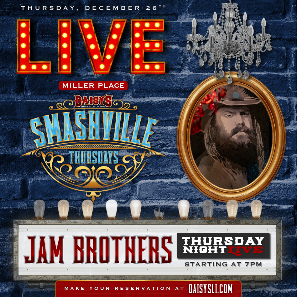 Jam Brothers will be performing live at Daisy's Nashville Lounge in Miller Place on Thursday, December 26th at 7 pm! 