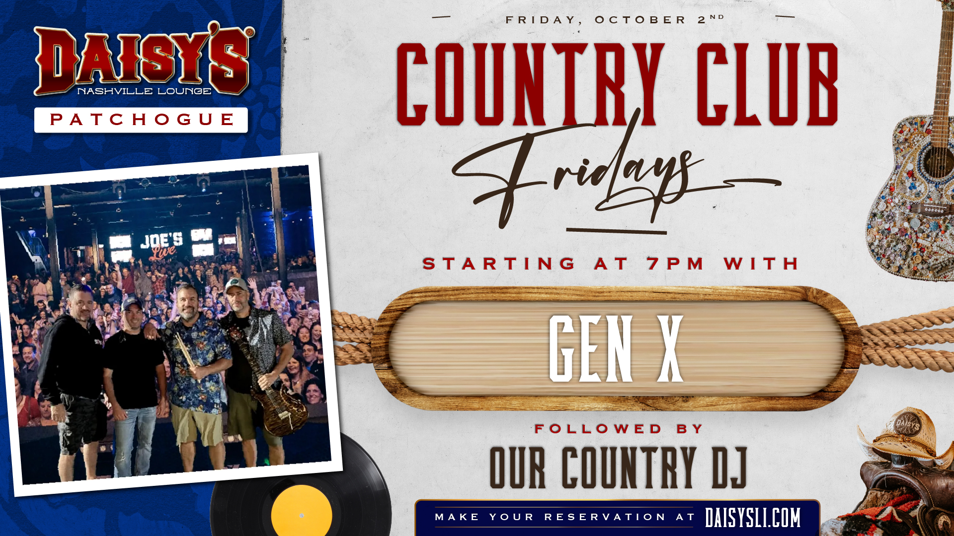 Kick off the weekend with Gen X live at Daisy’s Patchogue for Country Club Fridays! Grab dinner and drinks, catch the band at 7PM, then stick around as Our Country DJ keeps the party going late.